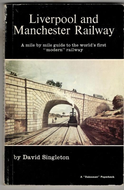 Liverpool and Manchester Railway: A Mile by Mile Guide to the World's First Modern" Railway : David Singleton