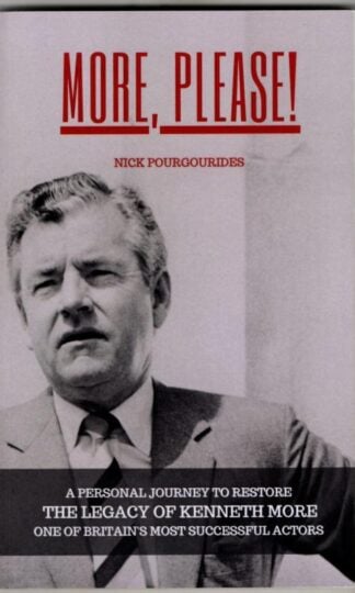 More, Please!: A personal journey to restore the legacy of Kenneth More : Nick Pourgourides