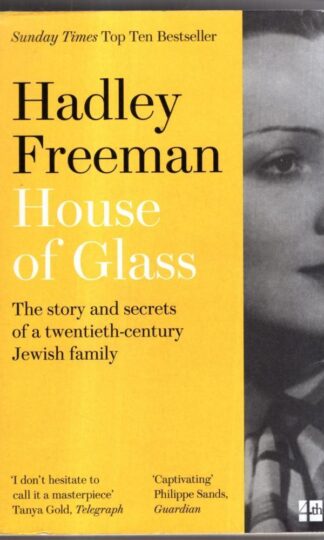 House of Glass: The story and secrets of a twentieth-century Jewish family : Hadley Freeman
