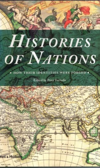 Histories of Nations: How Their Identities Were Forged : Peter Furtado