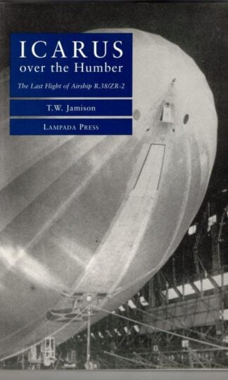 Icarus Over the Humber: Last Flight of Airship R.38/ZR-2 : T.W. Jamison