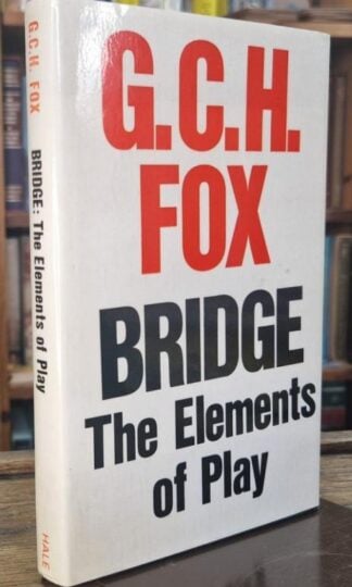 Bridge: the Elements of Play : G.C.H. Fox