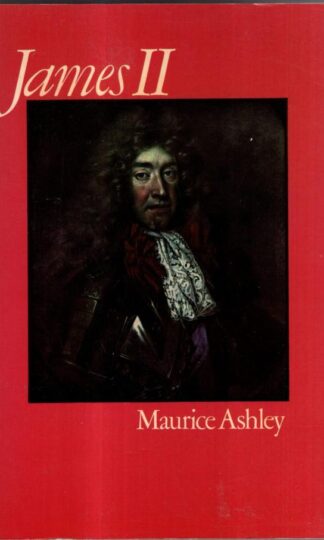 James II (Everyman Paperbacks) : Maurice Ashley