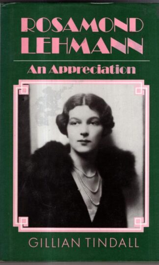 Rosamond Lehmann: An Appreciation : Gillian Tindall