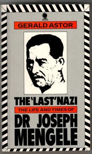 The Last Nazi: Life and Times of Doctor Joseph Mengele : Gerald Astor