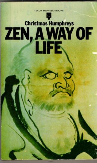 Zen, A Way of Life (Teach Yourself Series) : Christmas Humphreys
