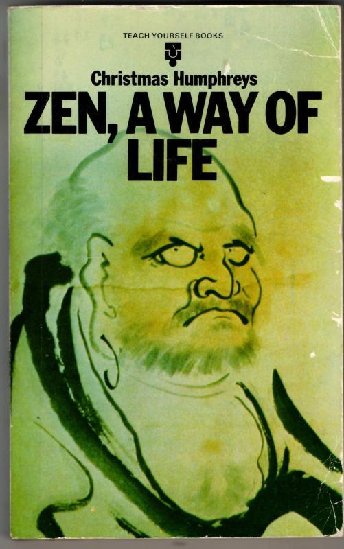 Zen, A Way of Life (Teach Yourself Series) : Christmas Humphreys