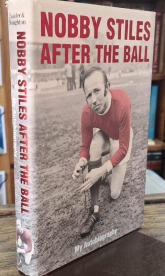 After The Ball (Signed) : Nobby Stiles