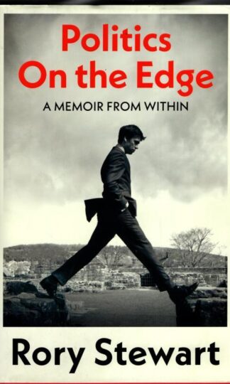 Politics on the Edge : A Memoir from Within : Rory Stewart