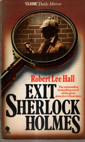 Exit Sherlock Holmes: The Great Detective's Final Days : Robert Lee Hall