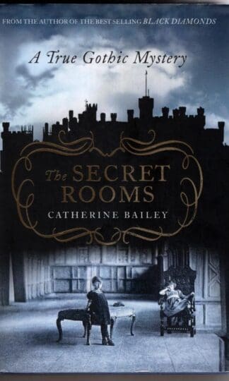 The Secret Rooms: A True Gothic Mystery:Catherine Bailey