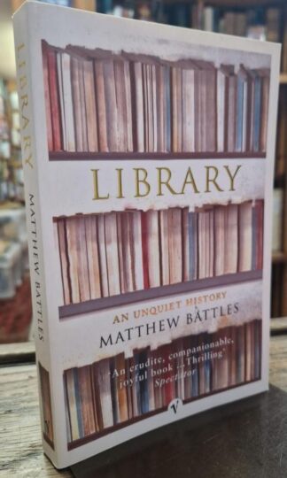 Library: An Unquiet History : Matthew Battles
