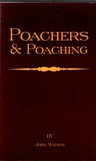 Poachers and Poaching - Knowledge Never Learned in Schools : John Watson