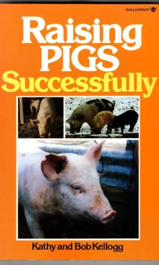 Raising Pigs Successfully : Kathy and Bob Kellog