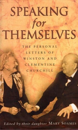 Speaking for Themselves : The Personal Letters of Winston and Clementine Churchill:Sir Winston S. Churchill