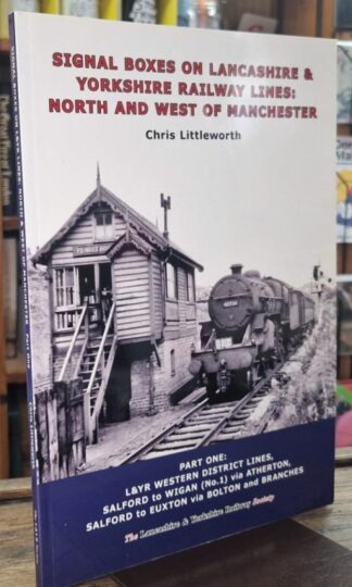 Signal Boxes on Lancashire & Yorkshire Railway Lines : North and West of Manchester Part One : Chris Littleworth