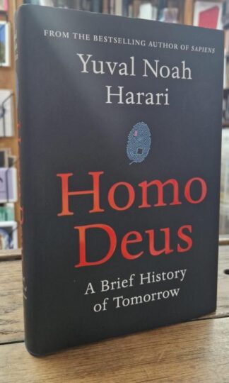 Homo Deus: A Brief History of Tomorrow : Yuval Noah Harari