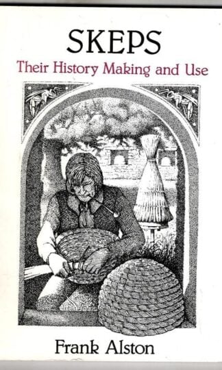 Skeps: Their History, Making and Use : Frank Alston