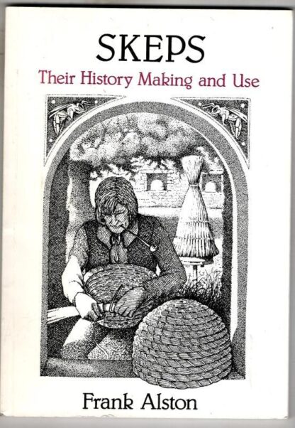 Skeps: Their History, Making and Use : Frank Alston