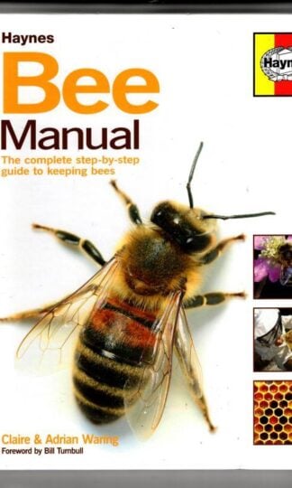 The Bee Manual: The Complete Step-by-Step Guide to Keeping Bees : Claire Waring