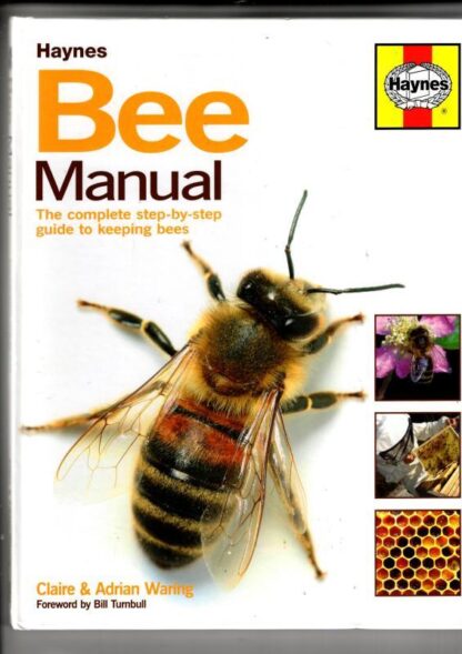 The Bee Manual: The Complete Step-by-Step Guide to Keeping Bees : Claire Waring