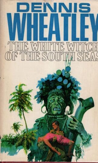 The white witch of the South Seas:Dennis Wheatley