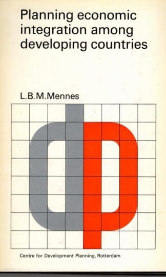 Planning Economic Integration Among Developing Countries : L.B.M. Mennes