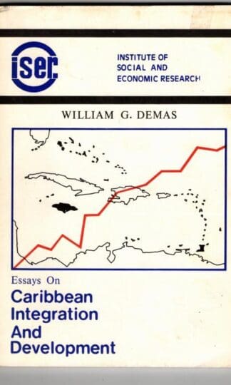 Essays on Caribbean Integration and Development : William G Demas