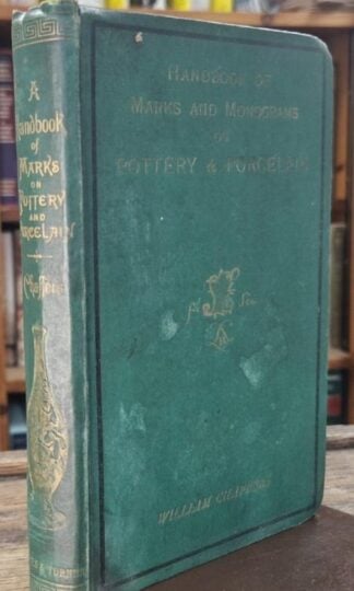 The Collector's Hand Book of Marks and Monograms on Pottery & Porcelain of the Renaissance and Modern Periods : William Chaffers