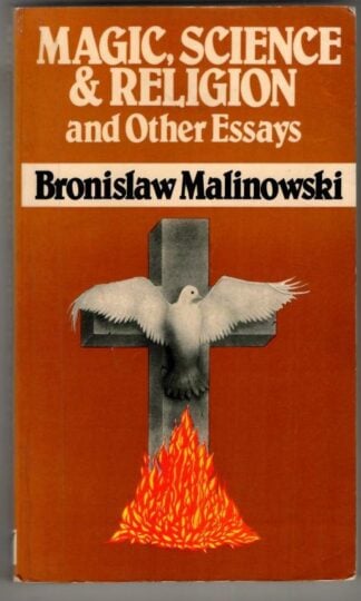 Magic, Science and Religion and Other Essays : Bronislaw Malinowski