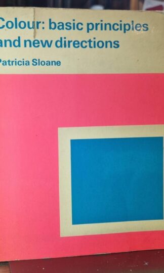 Colour: Basic Principles And New Directions : Patricia Sloane