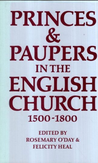 Princes & Paupers in the English Church, 1500-1800 : Eds. O'Day, Rosemary; Heal, Felicity