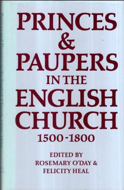 Princes & Paupers in the English Church, 1500-1800 : Eds. O'Day, Rosemary; Heal, Felicity