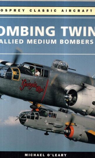 Bombing Twins: Allied Medium Bombers (Osprey Classic Aircraft) : Michael O'Leary