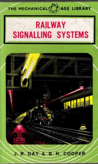 Railway Signalling Systems : John R. Day & Michael G. Cooper