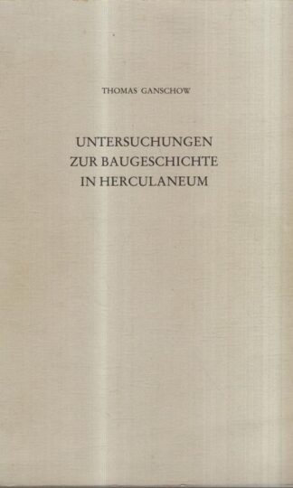 Untersuchungen zur Baugeschichte in Herculaneum : Thomas Ganschow