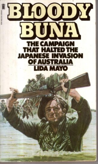Bloody Buna: Campaign That Halted the Japanese Invasion of Australia : Lida Mayo