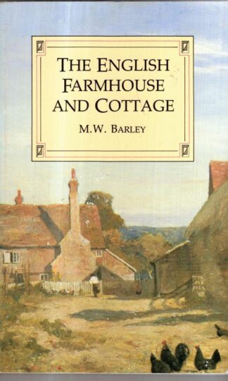 The English Farmhouse and Cottage : Maurice Willmore Barley