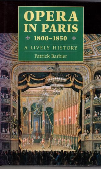 Opera in Paris, 1800-1850: A Lively History (Amadeus) : Patrick Barbier