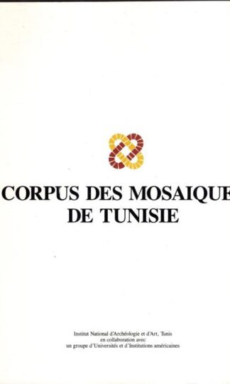 Corpus des Mosaïques de Tunisie. Volume II, Fascicule 3: Région Ouest : Ben Abed-ben Khader