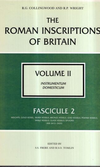 Instrumentum Domesticum (v.2) (The Roman Inscriptions of Britain) : R. G. Collingwood & R. P. Wright