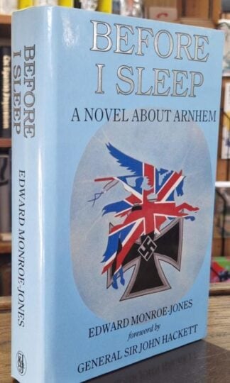 Before I Sleep: A Novel About Arnhem : Edward Monroe-Jones