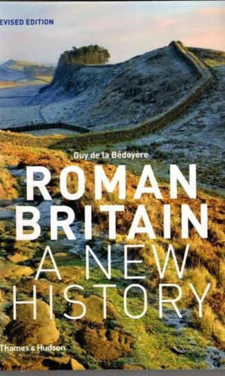 Roman Britain: A New History : Guy de la Bédoyère