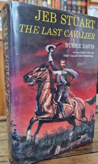 Jeb Stuart: The Last Cavalier : Burke Davis