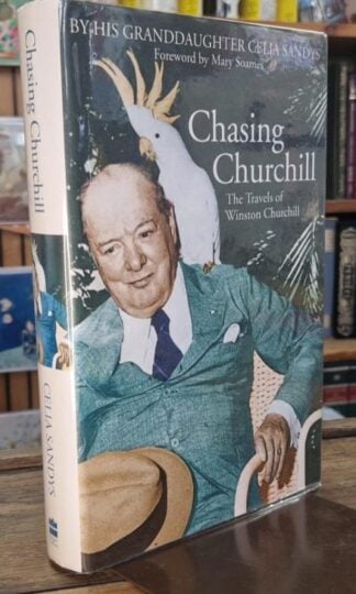 Chasing Churchill: The Travels of Winston Churchill (Signed) : Celia Sandys