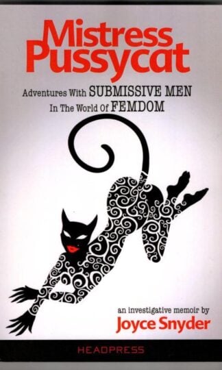 Mistress Pussycat : Adventures With Submissive Men In The World of Femdom : Joyce Snyder