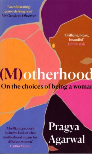 (M)otherhood: On the choices of being a woman : Pragya Agarwal