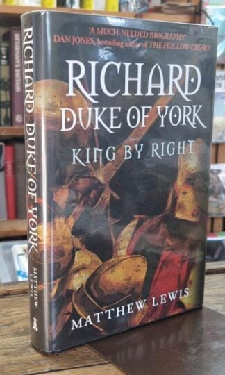 Richard, Duke of York: King by Right (Signed) : Matthew Lewis