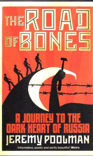 The Road of Bones: A Journey to the Dark Heart of Russia : Jeremy Poolman