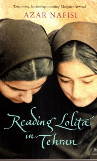 Reading Lolita in Tehran: A Memoir in Books : Azar Nafisi
